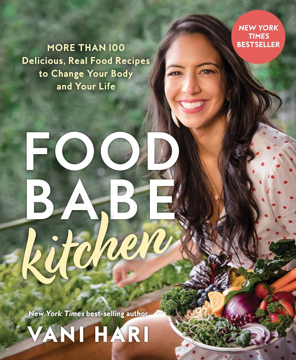 Food Babe Kitchen: More than 100 Delicious, Real Food Recipes to Change Your Body and Your Life:
