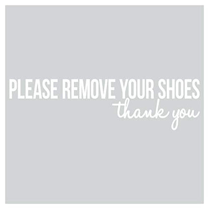 Please remove your shoes..thank you vinyl lettering decal (2.5"H x 9.75"L, White)