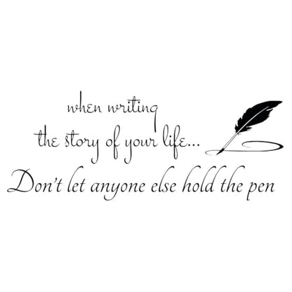 When Writing The Story of Your Life Don¡¯t Let Anyone Else Hold The Pen - Inspirational Quotes Wall Decals Carved Pure Vinyl Home Decoration