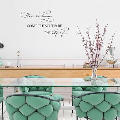 There is Always Something to be Thankful for - Vinyl Wall Art Decal Quote Inspirational Modern Saying Wall Art Lettering Room Decor