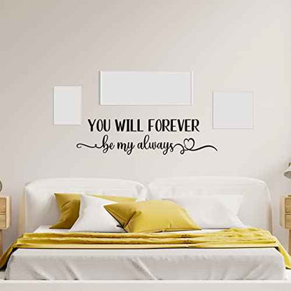 You Will Forever Be My Always Vinyl Wall Decal Inspirational Quotes Bedroom Wall Lettering Home Decor