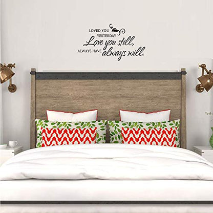 Loved You Yesterday Love You Still Always Have Always Will Vinyl Wall Decal Art Letters Bedroom Decor Lettering Quotes Wall Sayings
