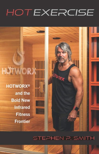 HOT EXERCISE: HOTWORX and the Bold New Infrared Fitness Frontier
